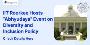 IIT Roorkee Hosts “Abhyudaya” Event on Diversity and Inclusion Policy on September 6; Check Details Here